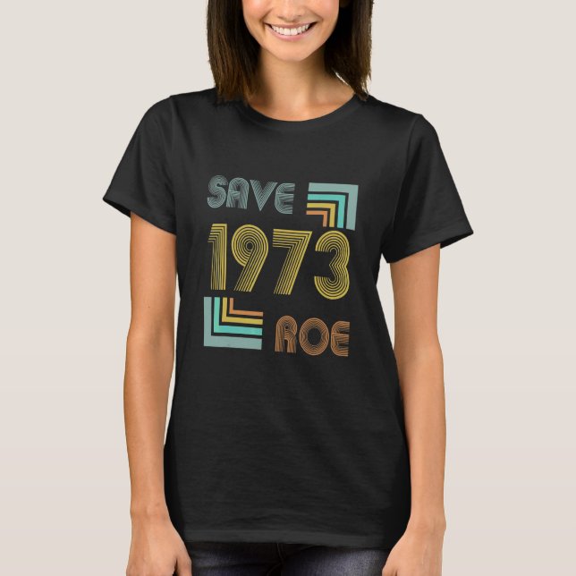 Camiseta Salven a Roe V Wade 1973 Pro Choice Protesta Femin (Anverso)