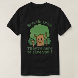 CAMISETA SALVEN LOS ÁRBOLES, ESTÁN AQUÍ PARA SALVARTE