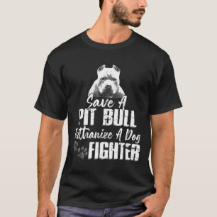 Camiseta Salven Un Pitbull Euthanize A Dog Fighit Bull Aw