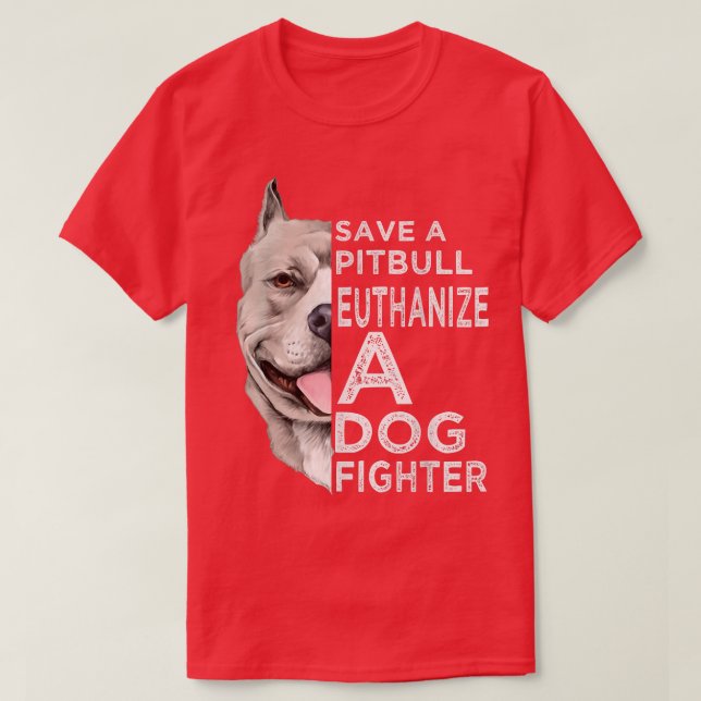 Camiseta Salven Un Pitbull Euthanize A Dog Fighter T-Shirt (Diseño del anverso)