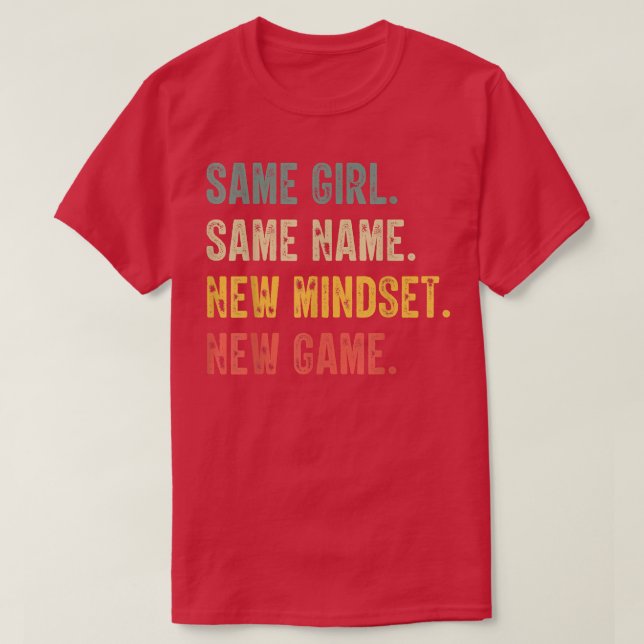 Camiseta Same Girl Same Name New Mindset New Game, funny gi (Diseño del anverso)