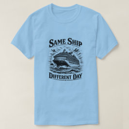 Camiseta Same Ship Different Day