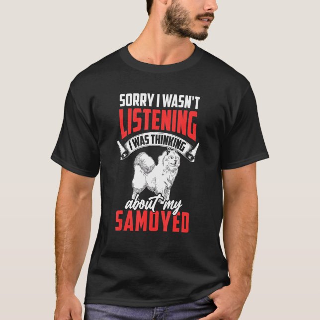 Camiseta Samoyed no estaba escuchando al perro Samoyed sibe (Anverso)