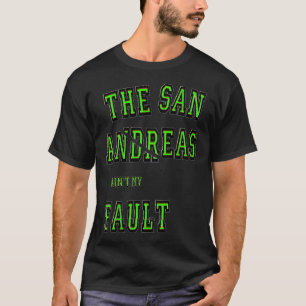 Camiseta San Andreas Aint My Fault Seismology Gift
