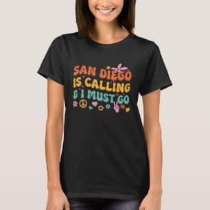 Camiseta San Diego Está Llamando Y Debo Ir