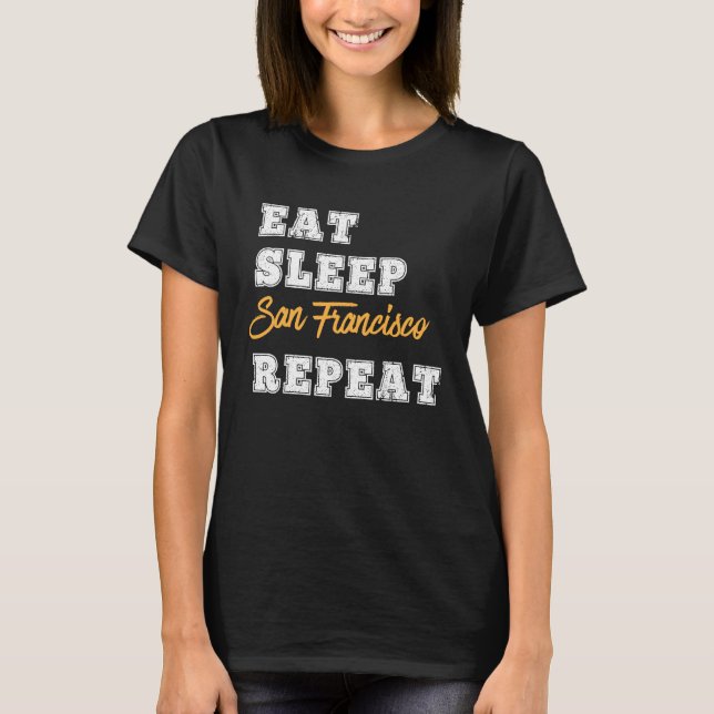 Camiseta San Francisco Eat Sleep Repeat California (Anverso)