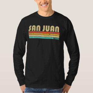 Camiseta San Juan Tx Texas Funny City Home Roots Retro 70