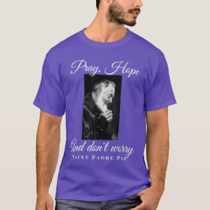 Camiseta San Padre Pio Reza Espera No te Preocupes Católico