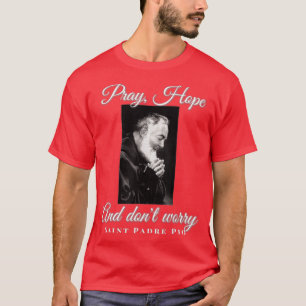 Camiseta San Padre Pío Reza Esperanza No Preocupe A Chris C