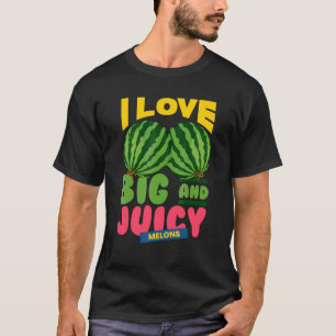 Camiseta Sandías Me Encantan Los Melones Jugosos Grandes So