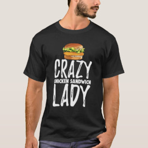 Camiseta Sandwich De Pollo Loco Lady Tee S Funny Foodie Tee
