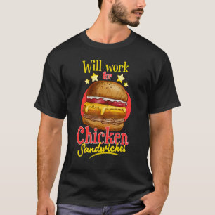 Camiseta Sándwich de Pollo Trabajará por Hamburguesas de Po