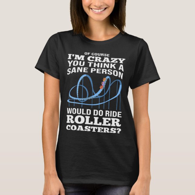 Camiseta sane person ride rollercoasters rollercoasters (Anverso)