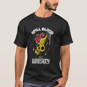 Camiseta Sangre de derrame no Whiskey Funny Skull Face Bott