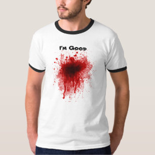 Camiseta Sangriento divertido soy bueno