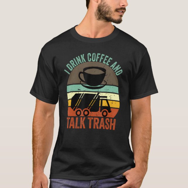 Camiseta Sanitation Worker and Coffee  Trash Talk (Anverso)