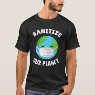 Camiseta Sanitize Our Planet Face Mask Funny Earth Day 2021