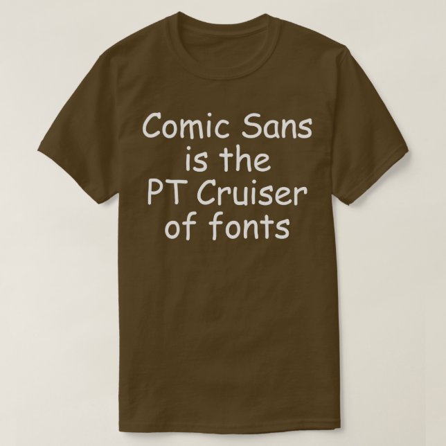 Camiseta Sans cómicos es el Cruiser PT de fuentes 1 (Diseño del anverso)