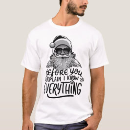Camiseta Santa Antes De Que Expliques Lo Sé Todo Santa