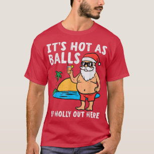 Camiseta Santa Beach Caliente Como Bolas De Navidades Holly
