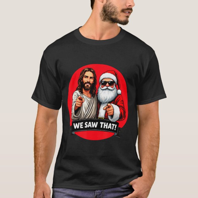 Camiseta Santa Claus And Jesus Christ I Saw That Funny Chri (Anverso)