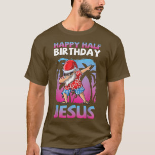 Camiseta Santa Claus Dabbing Feliz medio cumpleaños Jesus C