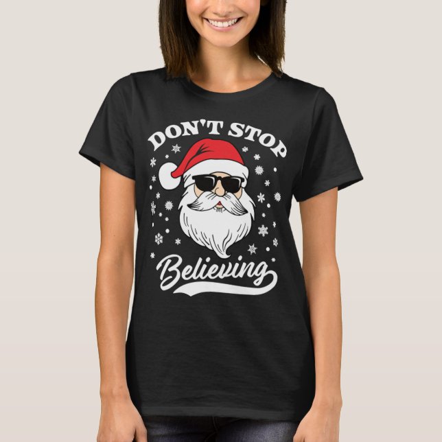 Camiseta Santa Claus no deja de creer a Navidades graciosos (Anverso)