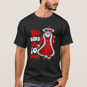 Camiseta Santa Claus Pimp Ho Hard or Go Home Funny Christma