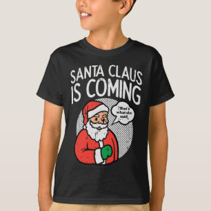 Camiseta Santa claus que viene dijo navidades divertidos na