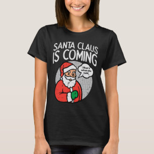 Camiseta Santa claus que viene dijo navidades divertidos na