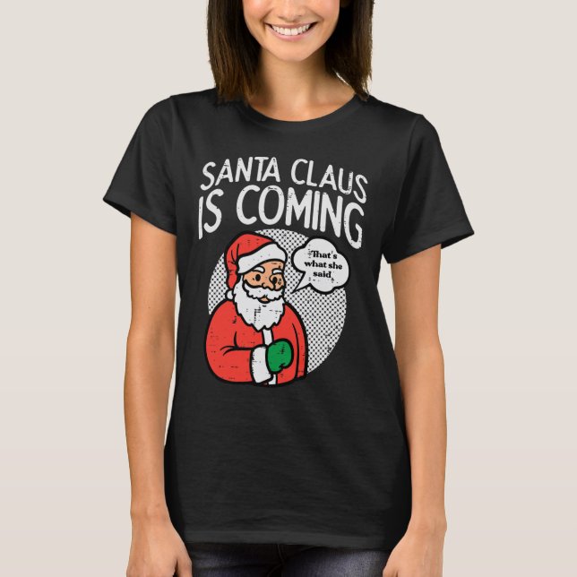 Camiseta Santa claus que viene dijo navidades divertidos na (Anverso)