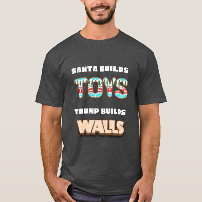 Camiseta Santa construye juguetes que Trump construye muros (Anverso)