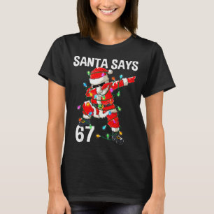 Camiseta Santa de Navidad Dice 67 Seis Siete Meme Divertido