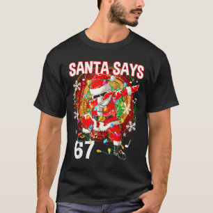 Camiseta Santa de Navidad Dice 67 Seis Siete Meme Divertido