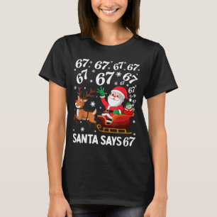 Camiseta Santa Dice 67 Funny Navidad Seis Siete Meme Fiesta