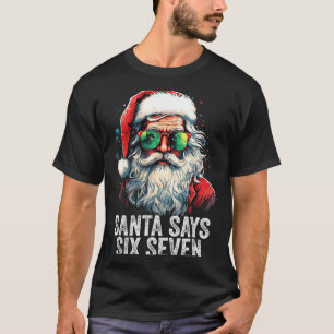 Camiseta Santa Dice Seis Siete Divertido Navidad 67 Meme Sa