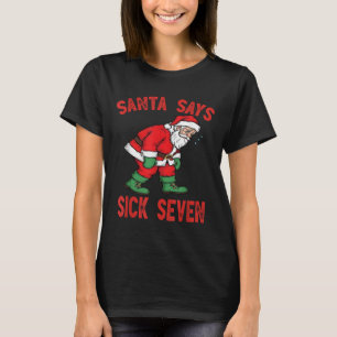 Camiseta Santa Dice Siete Enfermos Divertido Santa 6 7 Meme