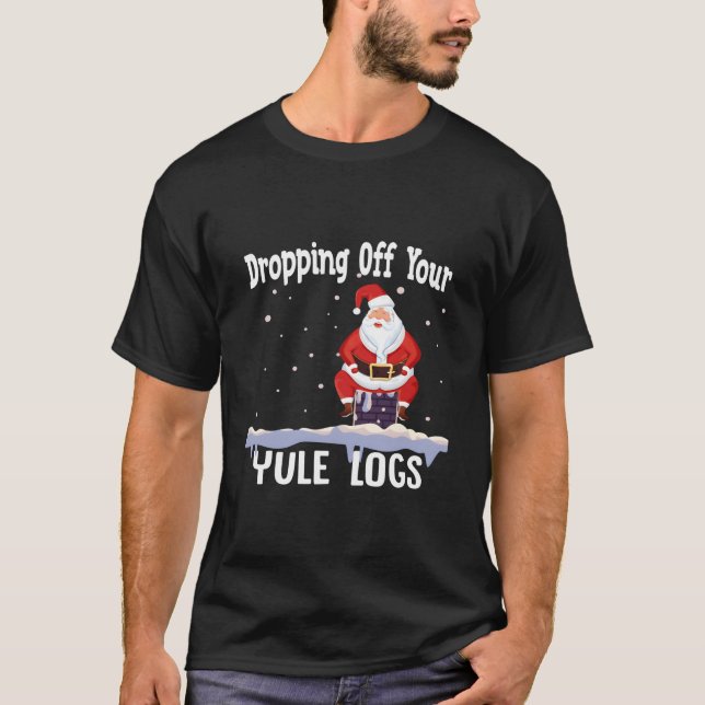 Camiseta Santa Dropg Off Your Yule Logs (Anverso)