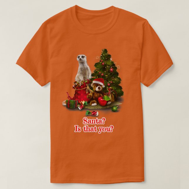 Camiseta Santa es que tú Navidades Meerkat regalan (Diseño del anverso)