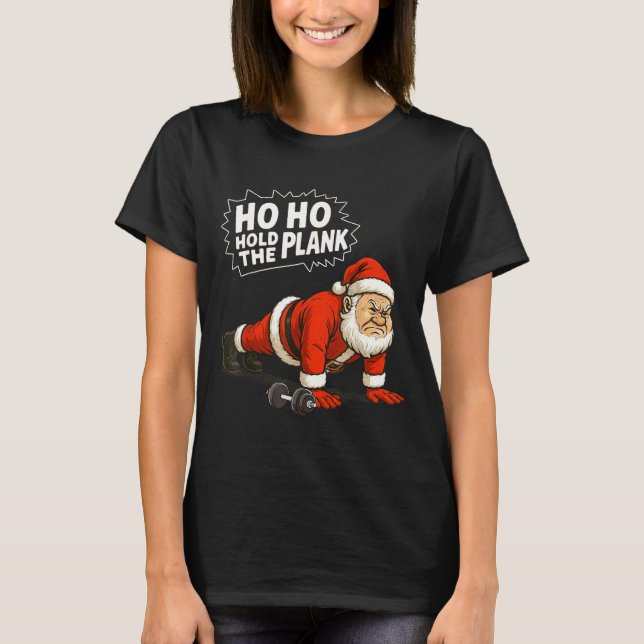 Camiseta Santa Ho Ho Hold The Plank Christmas Gym Workout F (Anverso)