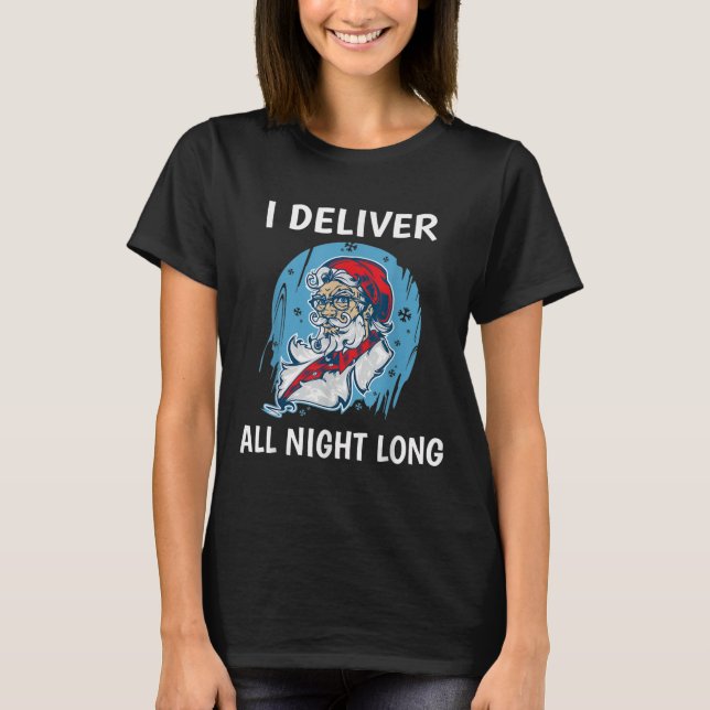 Camiseta Santa I Deliver All Night Long Funny Santa Funny X (Anverso)