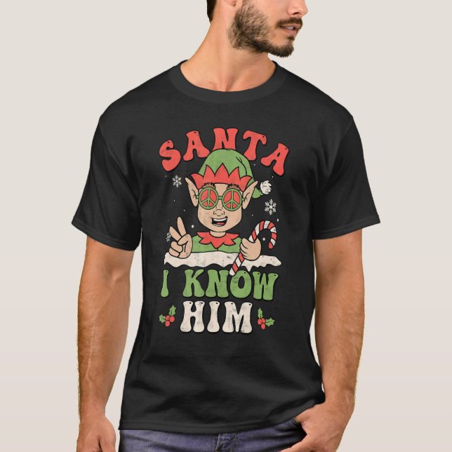 Camiseta Santa I Know Him Groovy Retro Christmas  Elf Xmas  (Anverso)