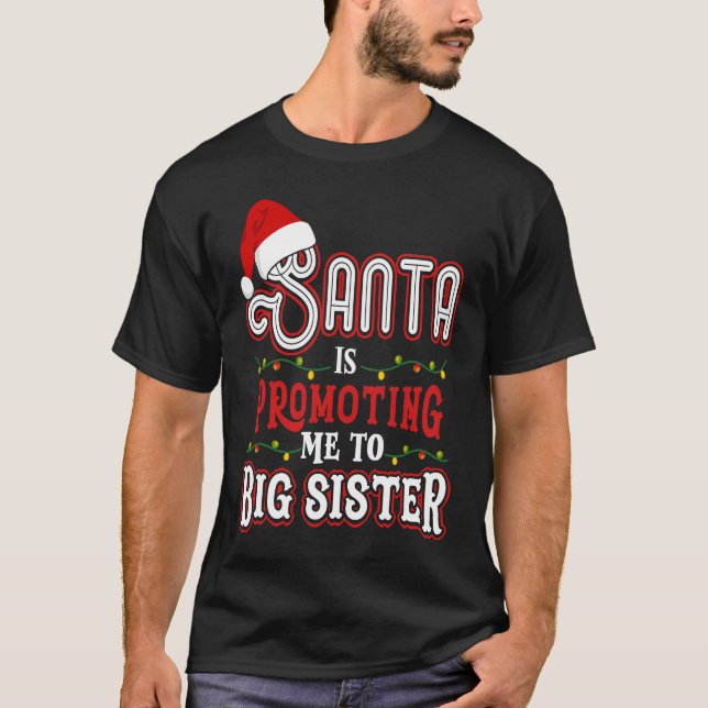 Camiseta Santa Is Promoting Me To Big Sister Christmas (Anverso)