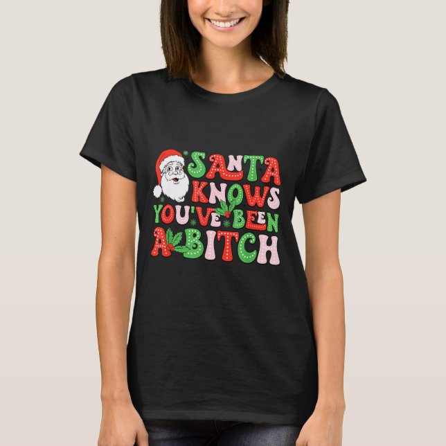 Camiseta Santa Knows You’ve Been A  (Anverso)