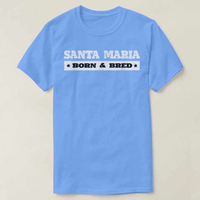 Camiseta Santa Maria Born and Bred Resident California Loca (Diseño del anverso)