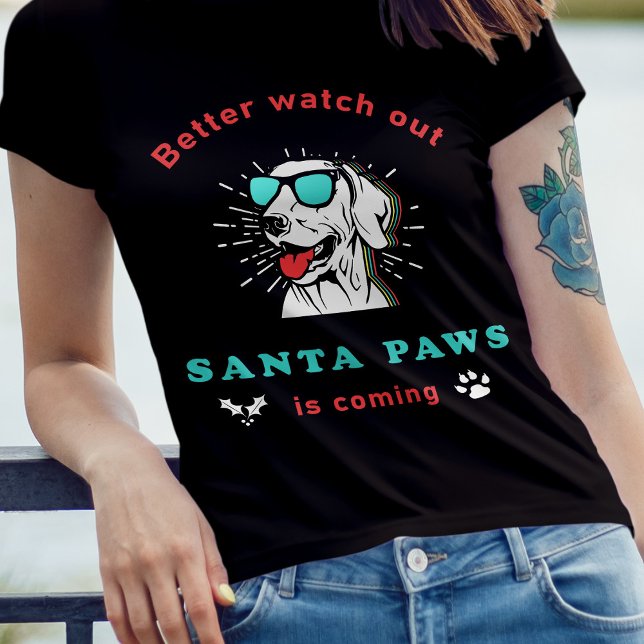 Camiseta Santa Paws se acerca a la Navidad Vieja (Better Watch Out Santa Paws is Coming)