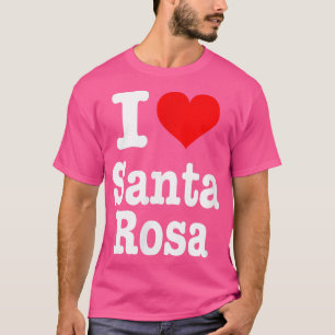 Camiseta Santa Rosa I Heart Santa Rosa I Love Santa Rosa
