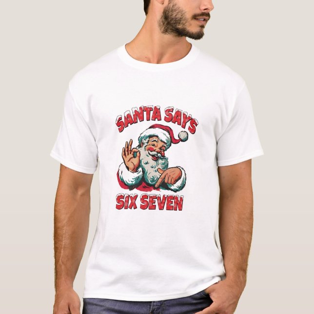 Camiseta Santa Says Six Seven 6 7 Christmas Santa Claus  (Anverso)