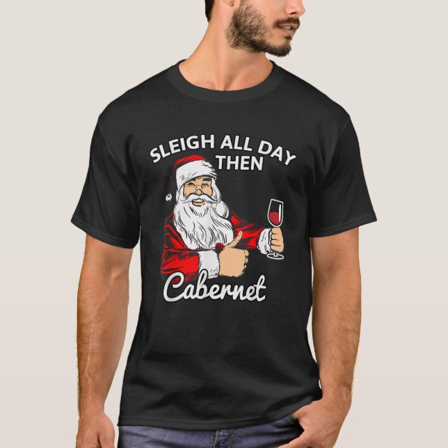 Camiseta Santa Sleigh All Day Then Cabernet Christmas Wine  (Anverso)