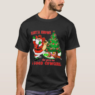 Camiseta Santa Vaquero Sabe Que Has Sido Una Buena Vaquera